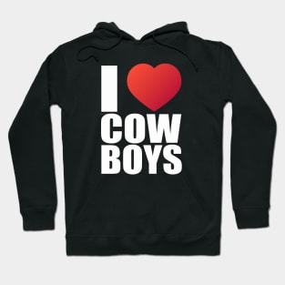 I love cowboys; cowboys; cowboy; rodeo; cowgirl; horses; country; western; rodeo rider; bull riding; horse; hot cowboys; wild west; love; heart; Hoodie